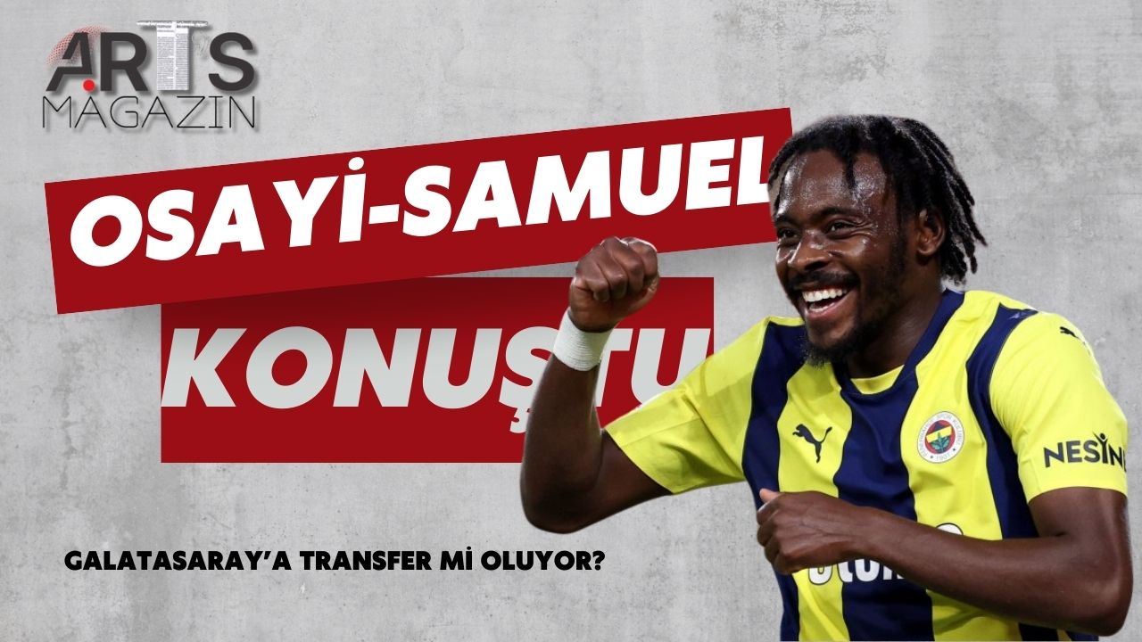 Osayi-Samuel’den Galatasaray Açıklaması