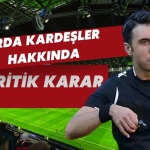 Arda Kardeşler Hakkında MHK'den Kritik Açıklama