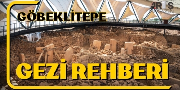 Göbeklitepe Gezi Rehberi